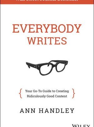 خرید ایبوک Everybody Writes: Your Go-to Guide to Creating Ridiculously Good Content دانلود کتاب هر کس می نویسد: راهنمای شما برای ایجاد محتوای متناسب با کیفیت عالی by Ann Handley ISBN-10: 8126559985ISBN-13: 978-8126559985